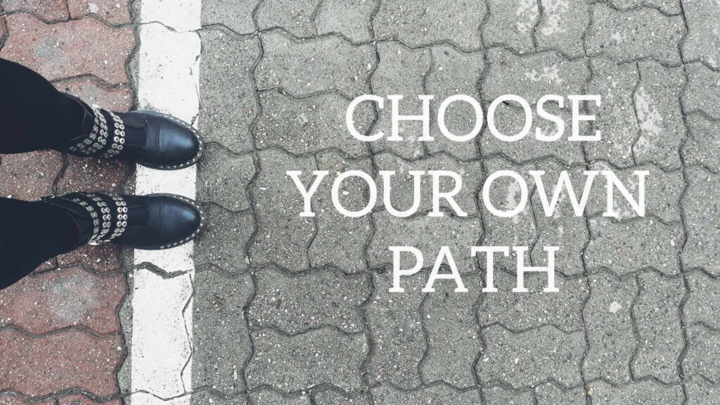 choose your own path